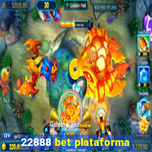 22888 bet plataforma